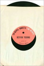 To Repel Ghosts: The Remix - Kevin Young