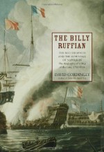 The Billy Ruffian: The Bellerophon and the Downfall of Napoleon - David Cordingly