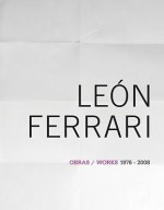 Leon Ferrari: Works 1976-2008 - Néstor García Canclini, Adriana Malvido, Leon Ferrari