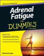 Adrenal Fatigue for Dummies - Richard Snyder