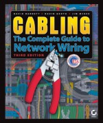 Cabling: The Complete Guide to Network Wiring - David Barnett, David Groth, Jim McBee