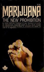 Marijuana: The New Prohibition - John Kaplan