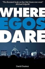 Where Egos Dare - David Charters