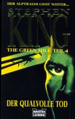 The Green Mile, Teil 4: Der qualvolle Tod - Stephen King, Joachim Honnef