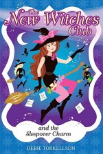 The New Witches Club and the Sleepover Charm - Debie Torkellson, Peter McAdam