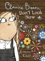 Clarice Bean, Don't Look Now - Lauren Child