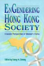 Engendering Hong Kong Society: A Gender Perspective of Women's Status - Fanny Cheung