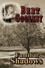 Familiar Shadows - Bert Goolsby