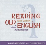 Reading Old English: A Primer and First Reader - Robert Hasenfratz, Thomas Jambeck