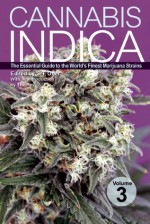 Cannabis Indica Volume 3: The Essential Guide to the World's Finest Marijuana Strains - S. T. Oner, The Rev