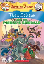 Thea Stilton and the Prince's Emerald: A Geronimo Stilton Adventure - Thea Stilton