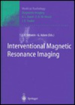 Interventional Magnetic Resonance Imaging (Medical Radiology) - Gerhard Adam, Debatin