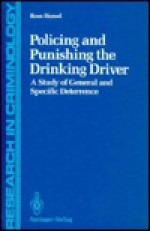 Policing and Punishing the Drinking Driver: A Study of General and Specific Deterrence - Ross Homel