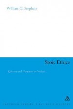 Stoic Ethics: Epictetus and Happiness as Freedom - William O. Stephens