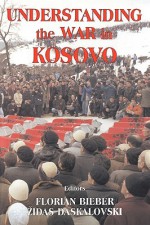 Understanding the War in Kosovo - Florian Bieber