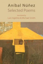 Selected Poems - Aníbal Núñez, Michael Smith, Luis Ingelmo