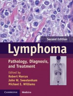 Lymphoma: Pathology, Diagnosis, and Treatment - Robert Marcus, John W. Sweetenham, Michael E. Williams