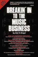 Breakin' in to the Music Business - Alan M. Siegel