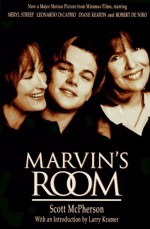 Marvin's Room: Tie-In Edition - Scott McPherson, Larry Kramer