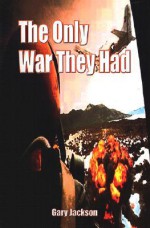 The Only War They Had - Gary Jackson