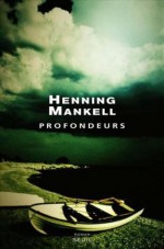 Profondeurs - Henning Mankell, Rémi Cassaigne