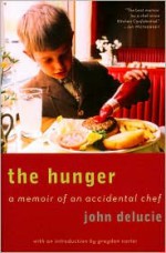 The Hunger: A Memoir of an Accidental Chef - John Delucie, Graydon Carter