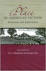 Place in American Fiction: Excursions and Explorations - Harold Weatherby, Walter Sullivan, George Core