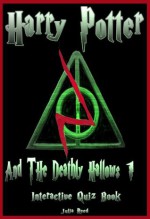 Harry Potter and the Deathly Hallows (Part One): The Interactive Quiz Book (Harry Potter Series.) - Julia Reed