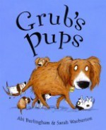 Grub's Pups. ABI Burlingham & Sarah Warburton - Abi Burlingham, Sarah Warburton