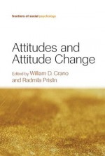 Attitudes and Attitude Change - William D. Crano