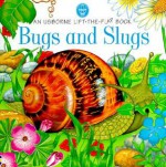 Bugs and Slugs Lift the Flap - Judy Tatchell