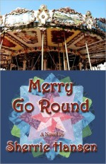 Merry Go Round: Book 3 of the Maple Valley Trilogy - Sherrie Hansen