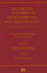 Multilevel Dynamics in Developmental Psychopathology: Pathways to the Future - Ann S. Masten, Debbie Ruel