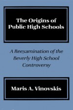 Origins Public High Schools - Maris A. Vinovskis