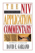 Colossians, Philemon (The NIV Application Commentary) - David E. Garland