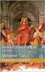 Rudolf Steiner's Fifth Gospel: Volume Two - Rudolf Steiner, Frank Thomas Smith