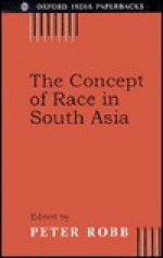 The Concept Of Race In South Asia - Peter Robb