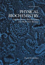 Physical Biochemistry: Applications to Biochemistry and Molecular Biology - David M. Freifelder