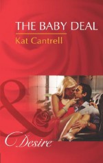 The Baby Deal (Mills & Boon Desire) (Billionaires and Babies - Book 37) - Kat Cantrell