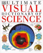 Ultimate Visual Dictionary of Science - Neil Ardley