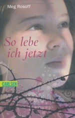 So lebe ich jetzt - Meg Rosoff, Brigitte Jakobeit