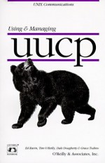 Using & Managing UUCP - Dale Dougherty, Tim O'Reilly, Dale Dougherty, Grace Todino