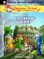 The Coliseum Con - Geronimo Stilton, Demetrio Bargellini, Nanette McGuinness, Ambrogio M. Piazzoni, Flavio Ferron, Elisabetta Dami