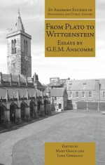 From Plato to Wittgenstein: Essays by GEM Anscombe - G.E.M. Anscombe, Mary Geach, Luke Gormally