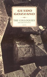 The Colloquies and Selected Letters - Guido Gozzano, J.G. Nichols