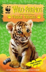 WWF Wild Friends: Tiger Tricks: Book 2 - Linda Chapman, Michelle Misra