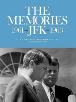 The Memories: JFK 1961-1963 - Cecil Stoughton, Chester V. Clifton, Hugh Sidey