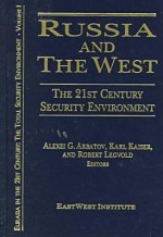 Russia and the West: The 21st Century Security Environment - Alexei G. Arbatov