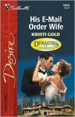 His E-Mail Order Wife (Dynasties: The Connellys) - Kristi Gold