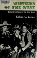 Winners of the West: The Sagebrush Heroes of the Silent Screen - Kalton C. Lahue